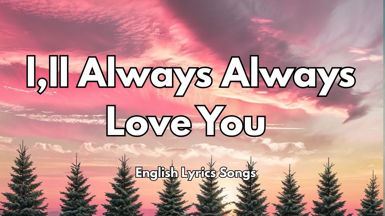 l,ll Always Always Love You💗(Lyrics) New Best Love Romantic English Songs 2025