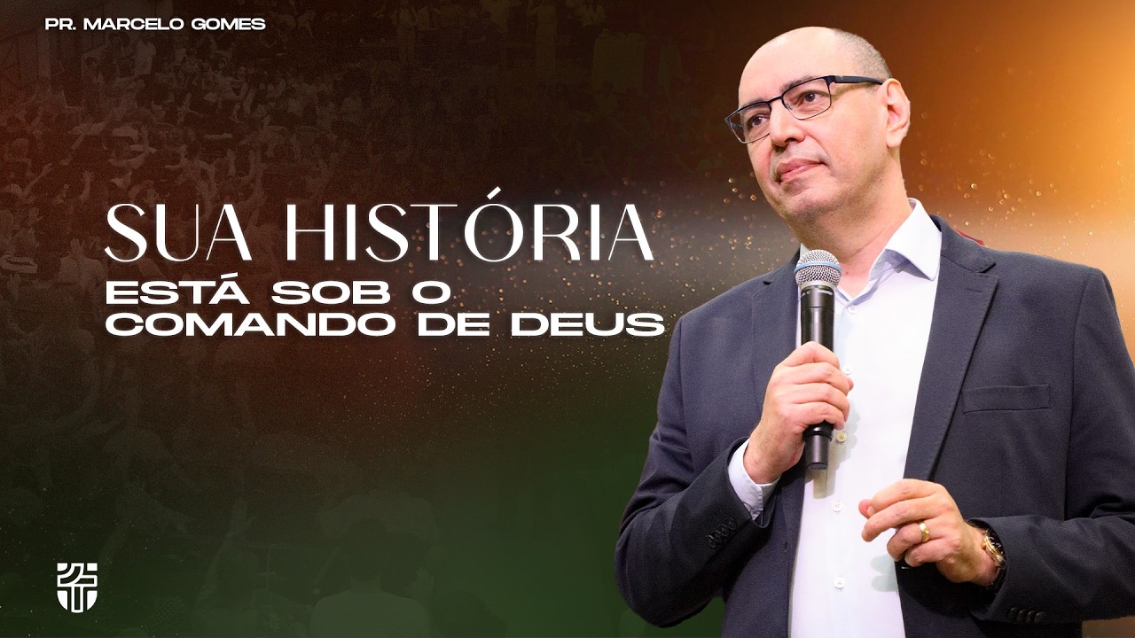 Sua História está Sob o Comando de Deus | Pr. Marcelo Gomes