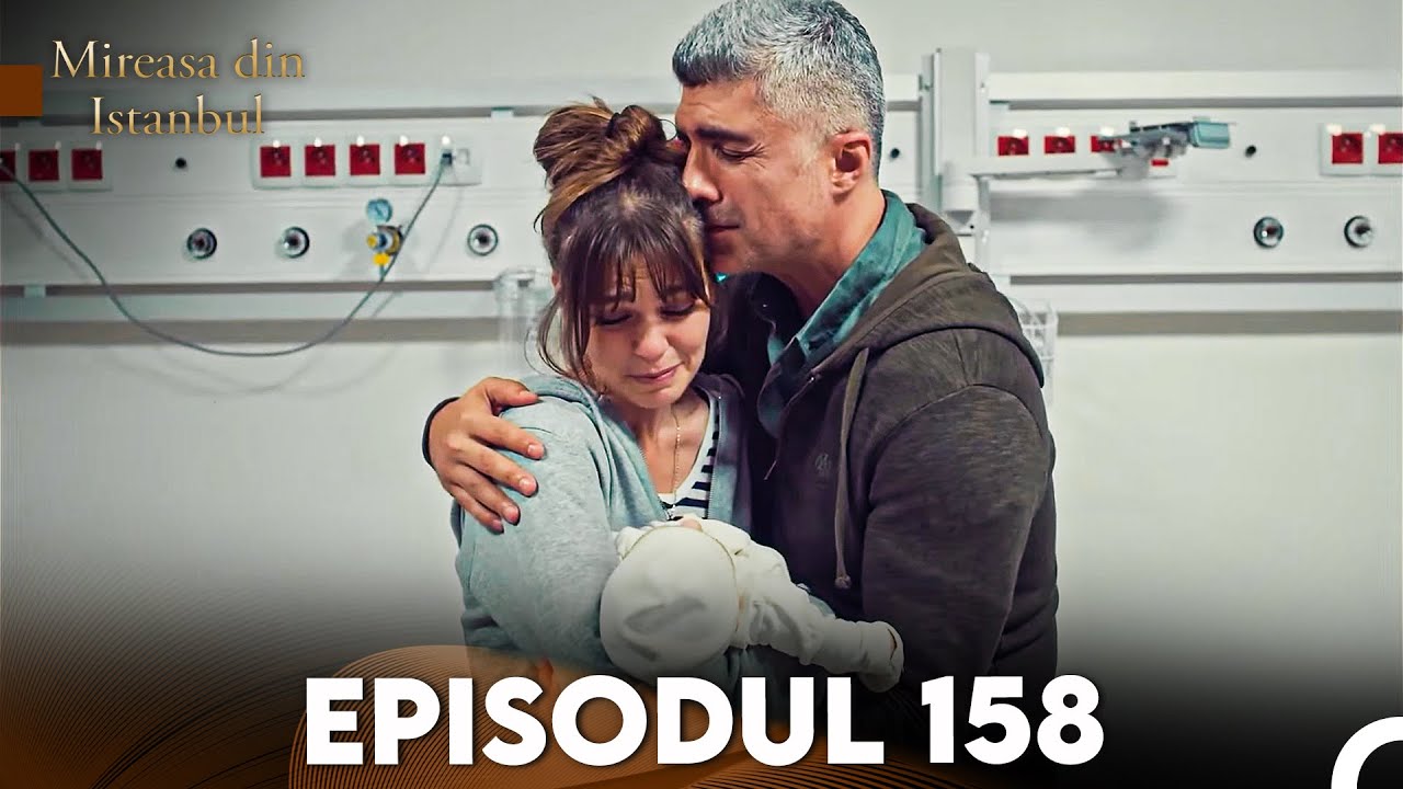 Mireasa Din Istanbul Episodul 158