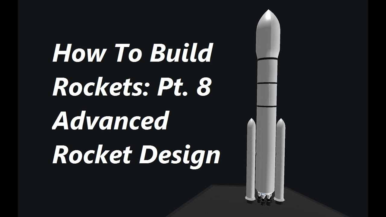 Juno: New Origins || How To Build Rockets: Pt. 8, Advanced Rocket Design