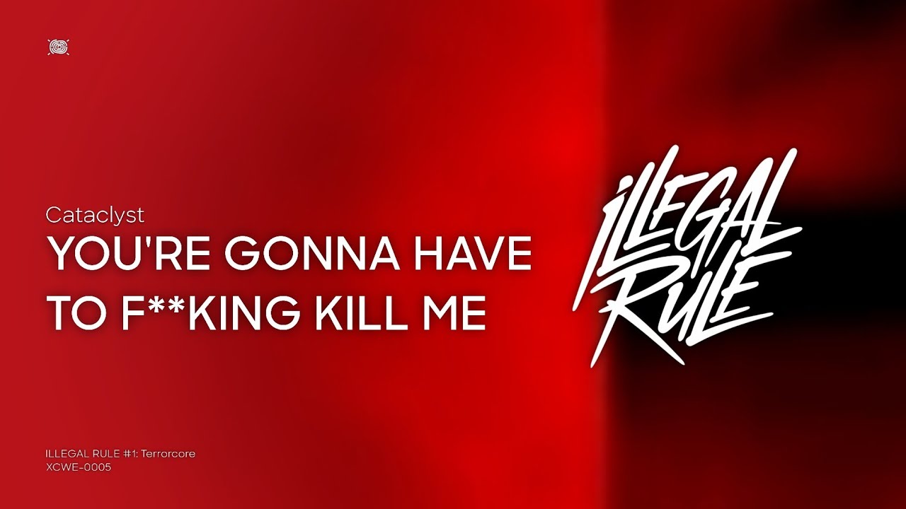Cataclyst - YOU'RE GONNA HAVE TO F**KING KILL ME