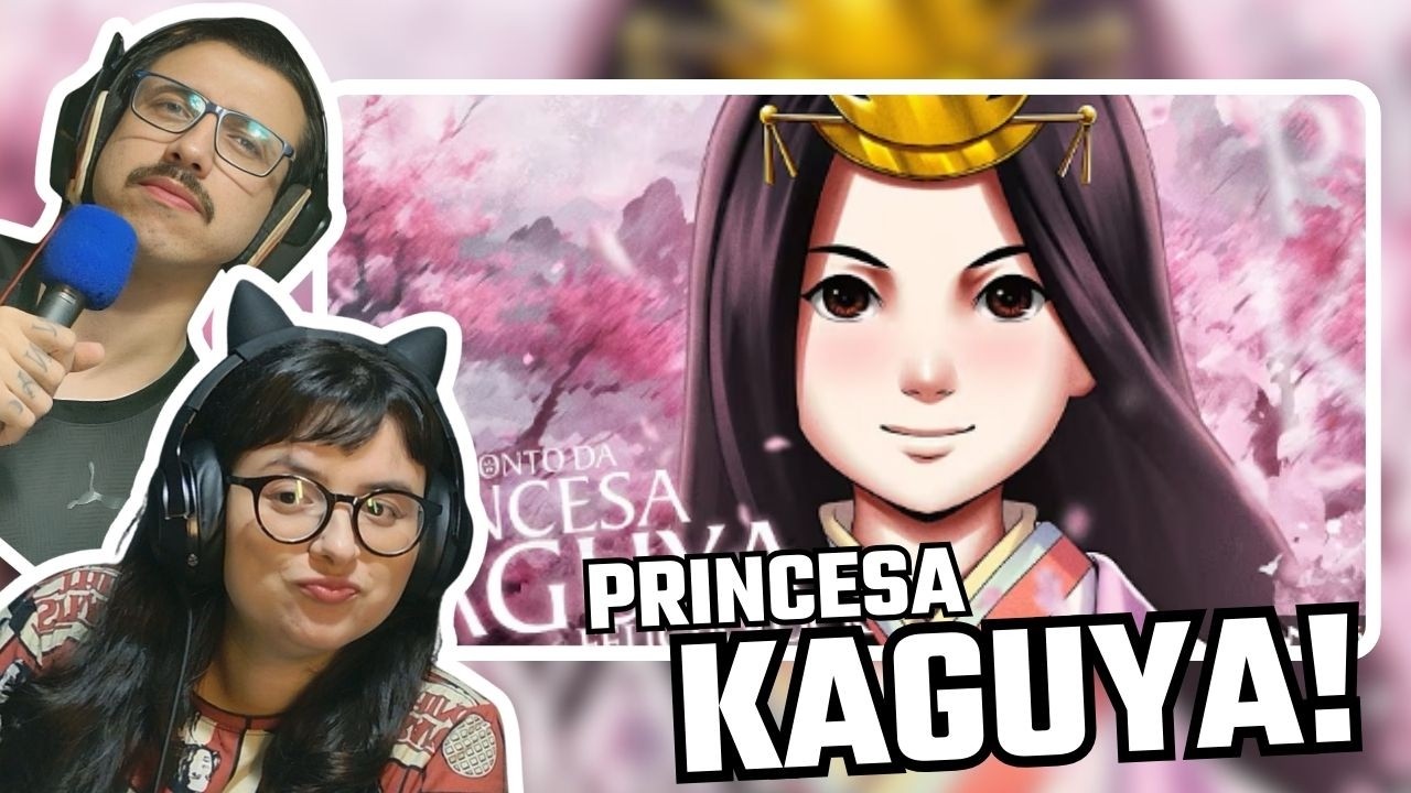 🌸 O Conto da Princesa Kaguya // da FEL&Iacute;CIA ROCK // REACT!