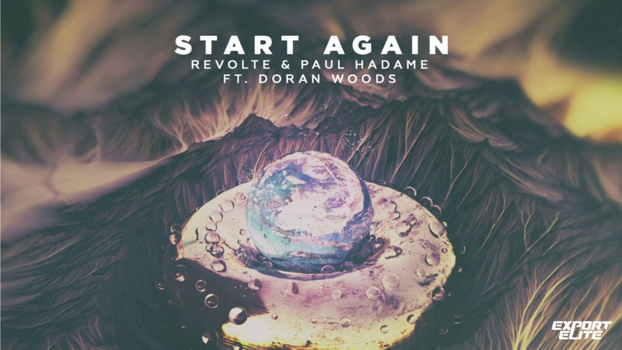 Revolte & Paul Hadame (FT Doran Woods) - Start Again
