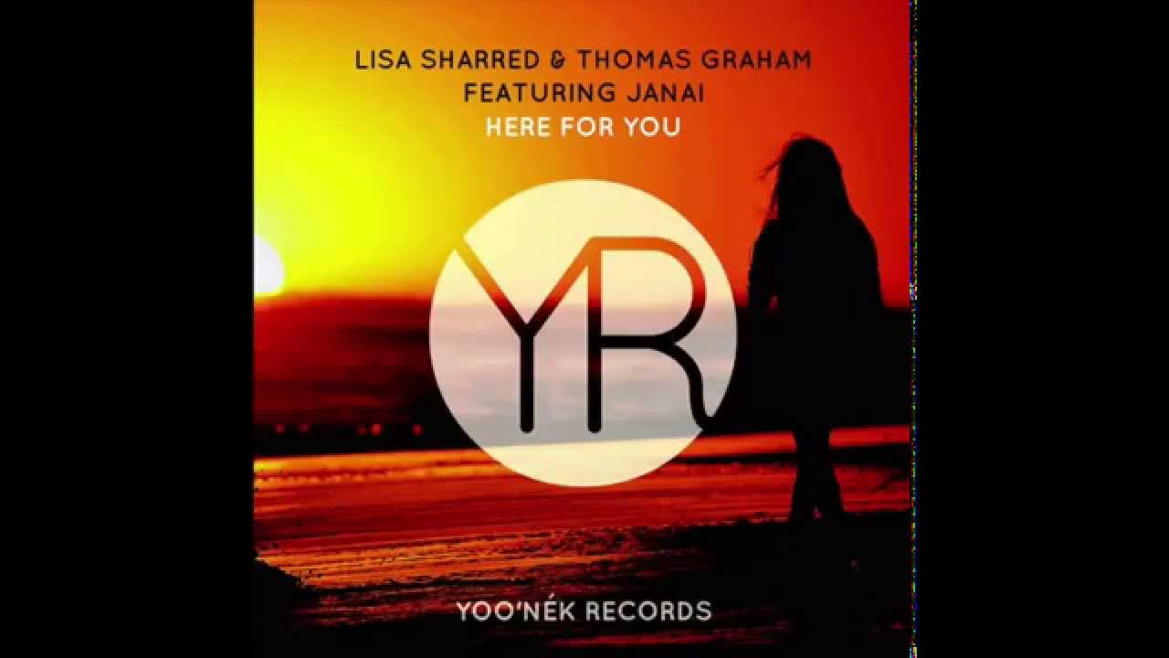 Lisa Sharred & Thomas Graham ft Janai - Here for You - Yoo'nek Records