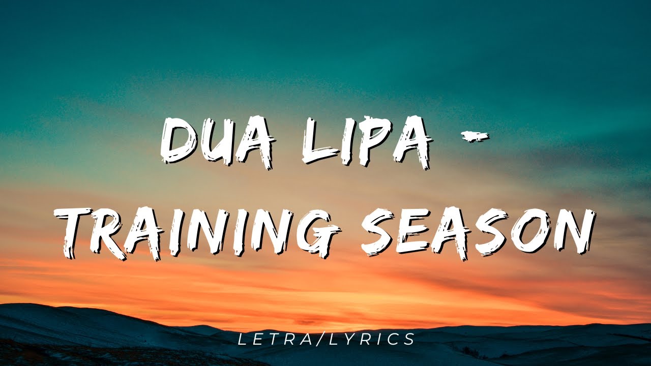 Dua Lipa - Training Season (LYRICS/LETRA)
