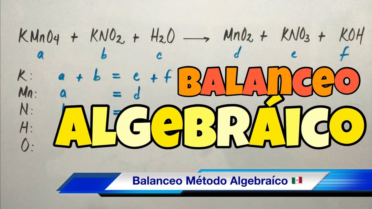 Balanceo M&eacute;todo ALGEBRAICO (paso a paso)