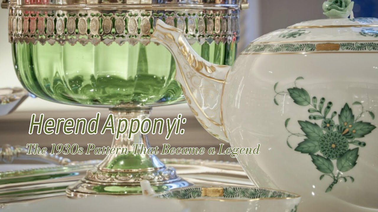 Herend Apponyi: The 1930s Pattern That Became a Legend
