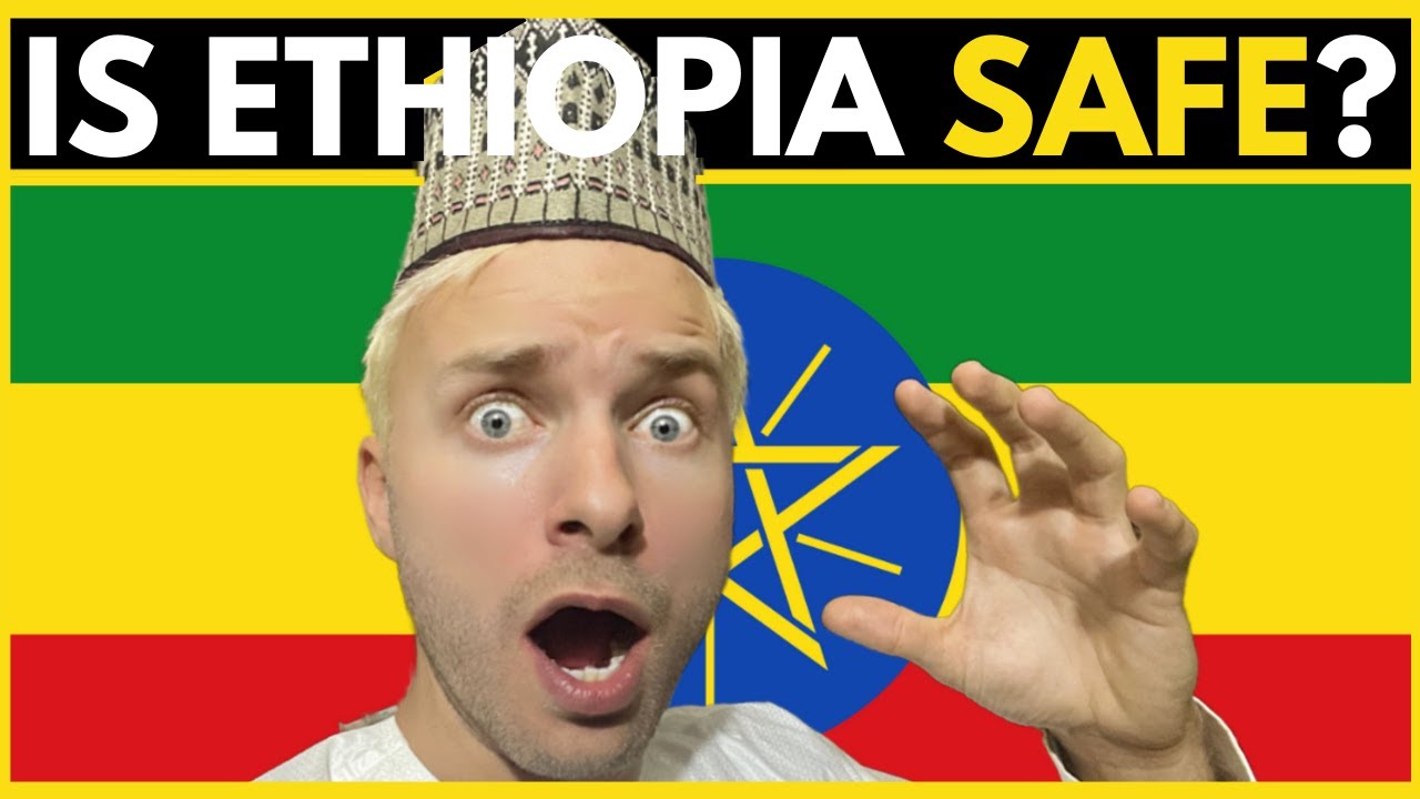 Is ETHIOPIA Safe?