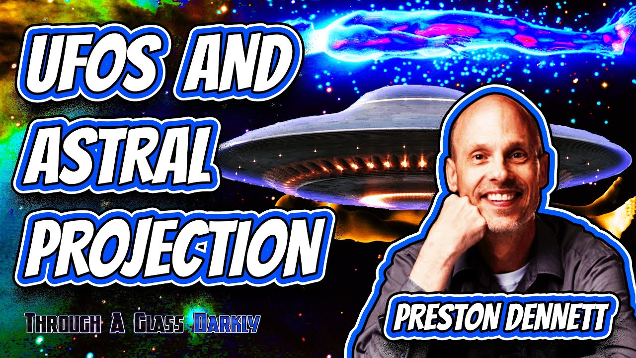UFOs and Astral Projection with Preston Dennett (Episode 57)