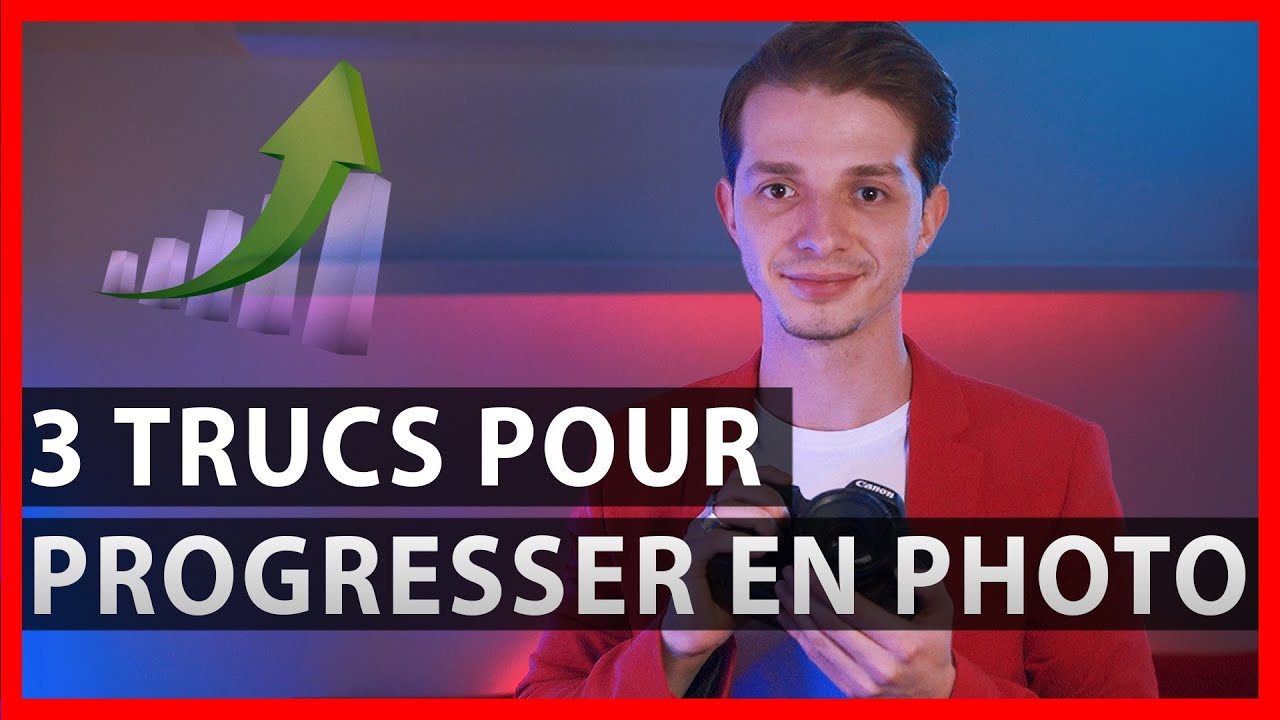 3 TRUCS POUR PROGRESSER EN PHOTO