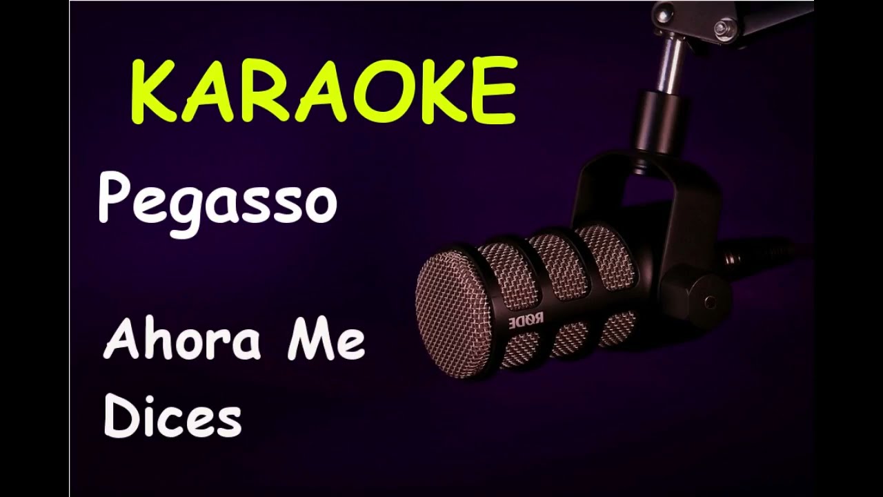Pegasso - Ahora me dices - KARAOKE
