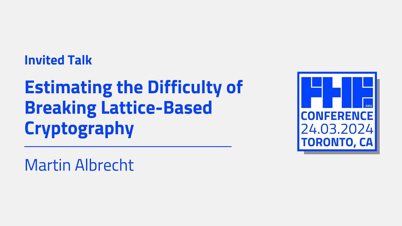 Estimating the Difficulty of Breaking Lattice-Based Cryptography w/ Martin Albrecht