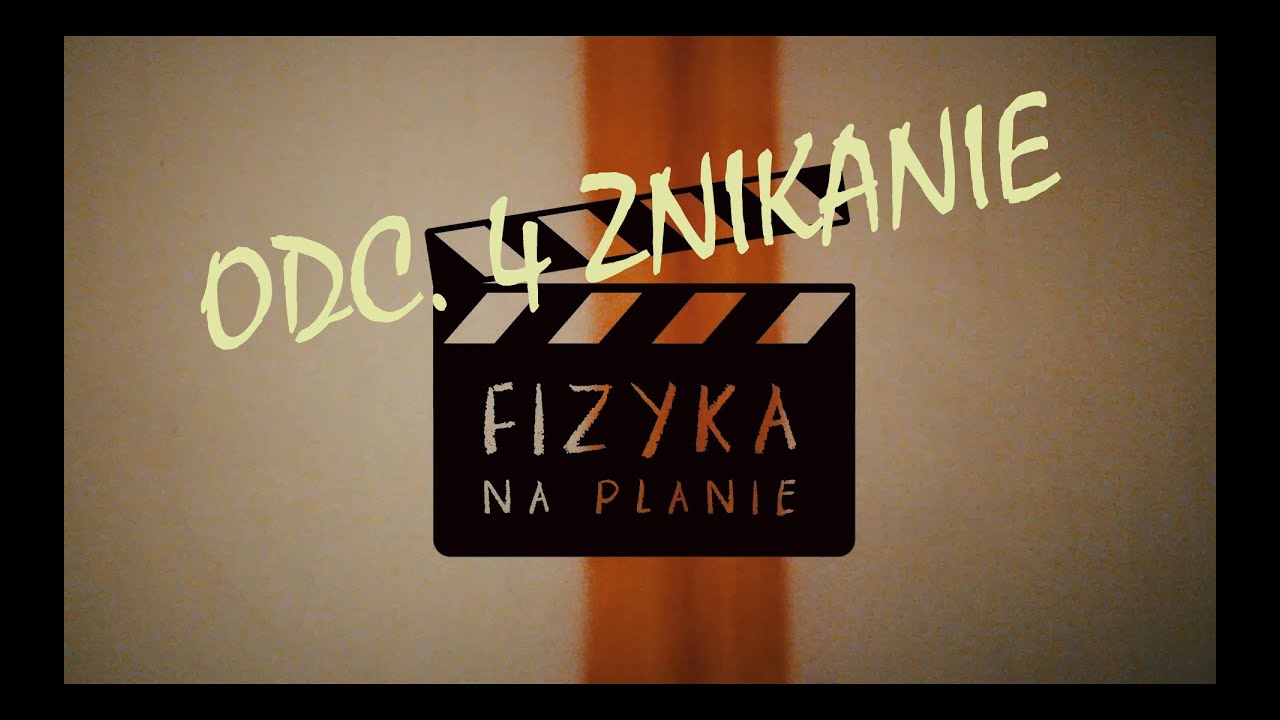 Fizyka na planie | Odcinek 4 | Znikanie
