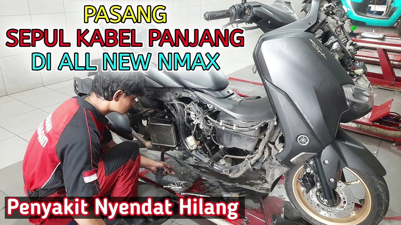 PASANG SEPUL KABEL PANJANG DI ALL NEW NMAX , Penyakit Tersendat Sendat Hilang Seketika