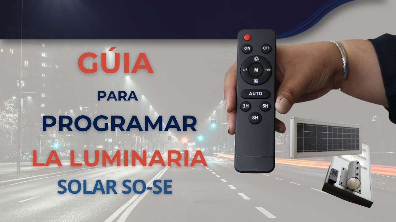 Guía para programar la LUMINARIA SOLAR SO-SE (120W-180W)