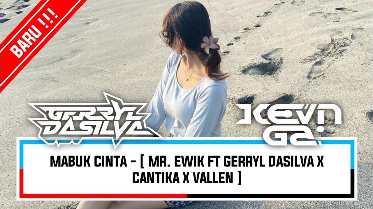 MABUK CINTA - [ MR. EWIK FT GERRYL DASILVA X CANTIKA X VALLEN ]