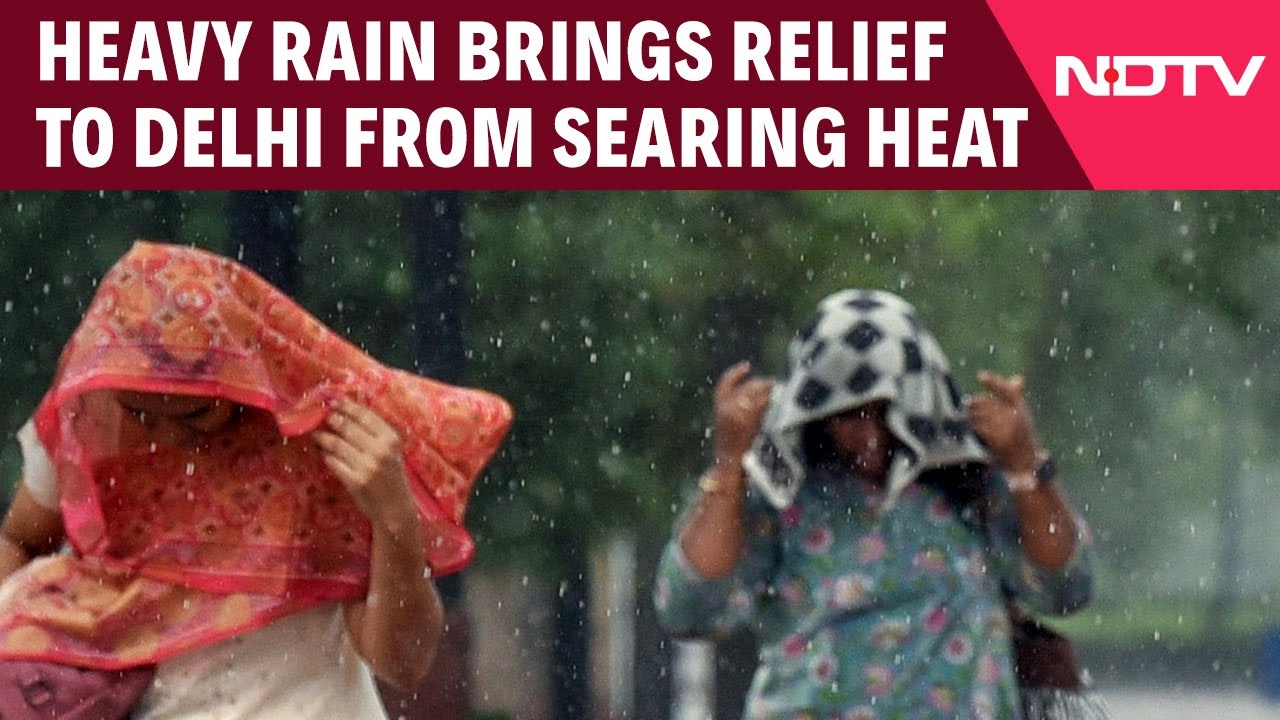 Heavy Rain, Strong Winds Bring Relief To Delhi From Searing Heat
