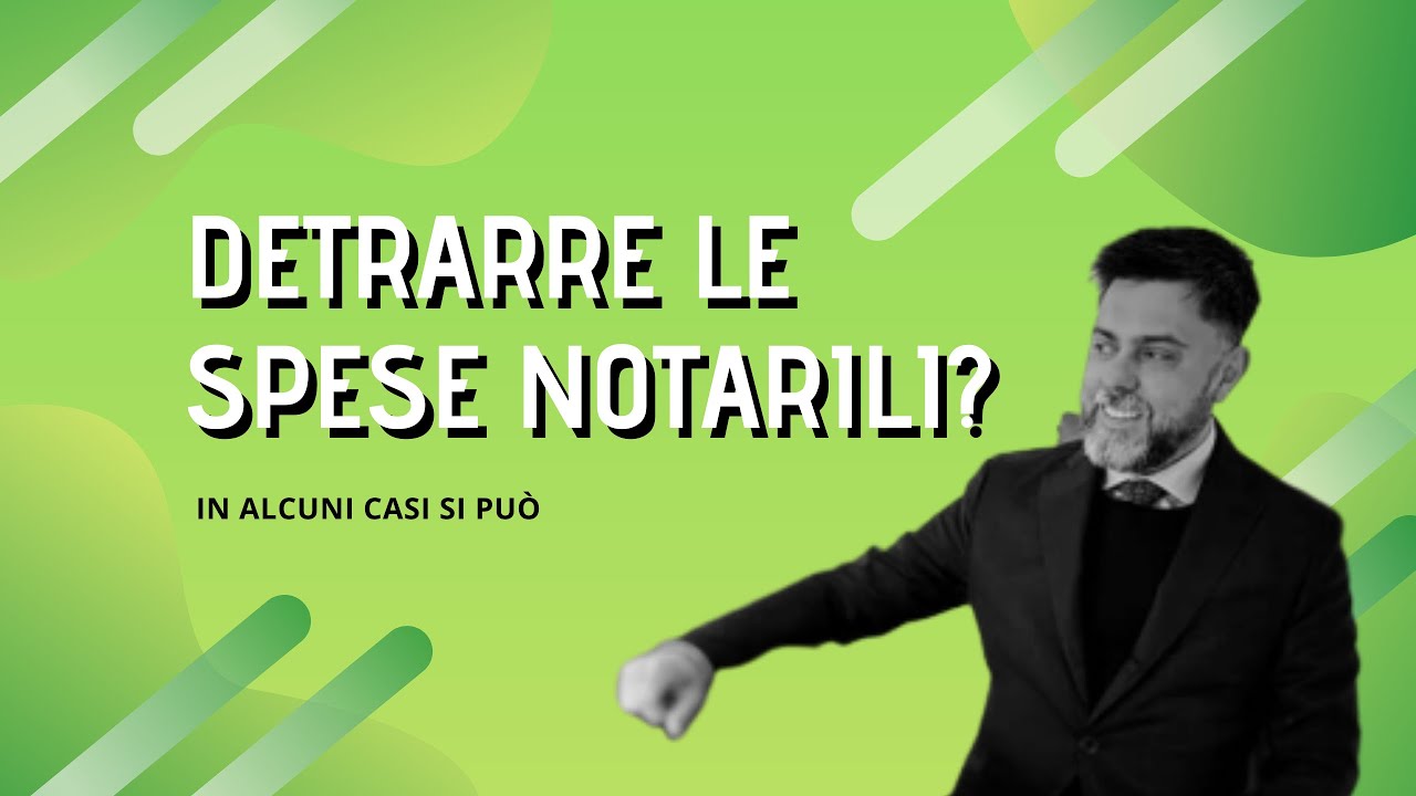 SI POSSONO DETRARRE LE SPESE DEL NOTAIO?