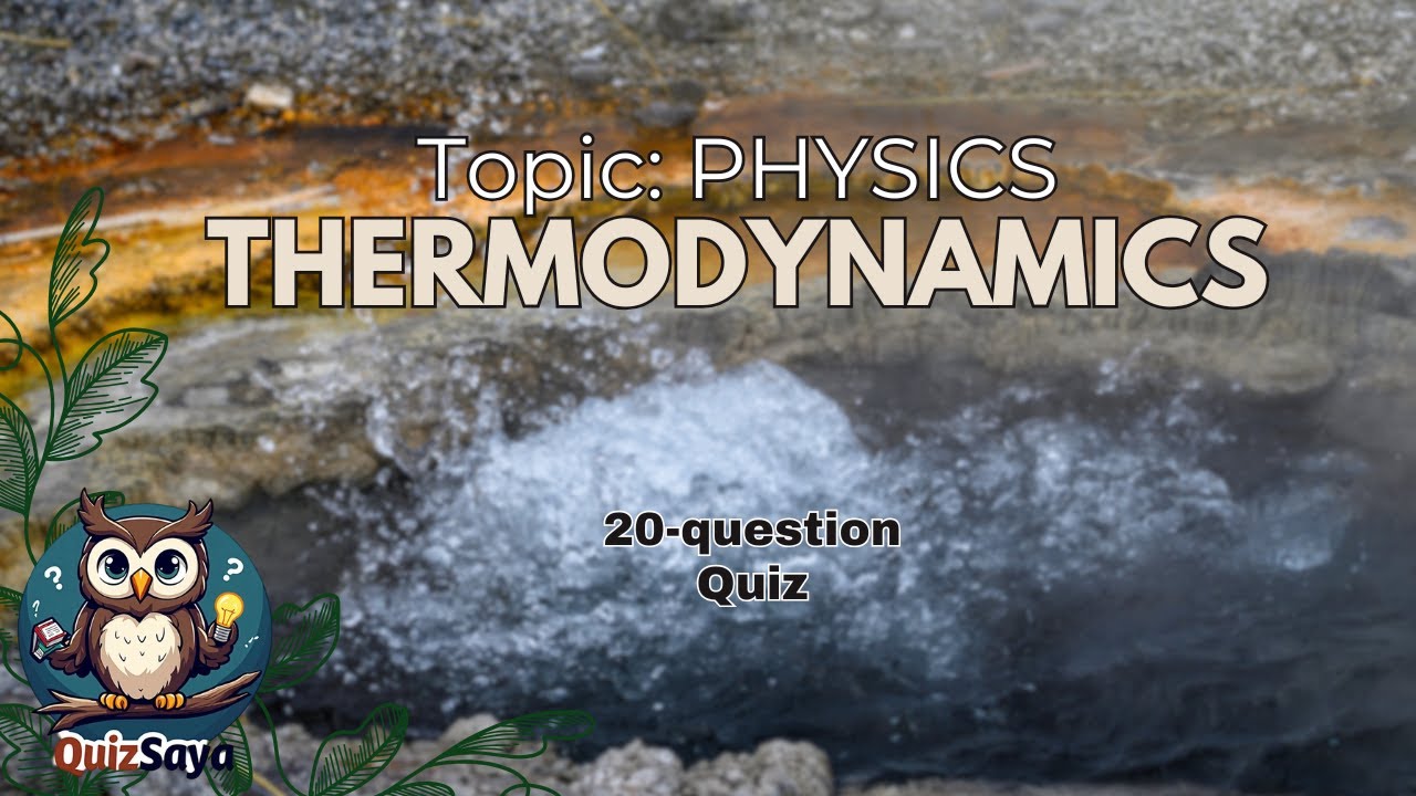 Physics Quiz: Test Your Knowledge on Thermodynamics