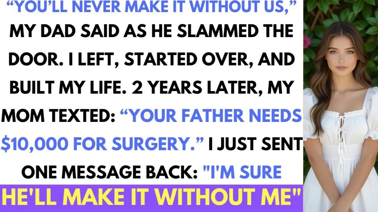 My Parents Said I’d Fail Without Them , 2 Years Later They Needed Me to Save My Dad’s Life