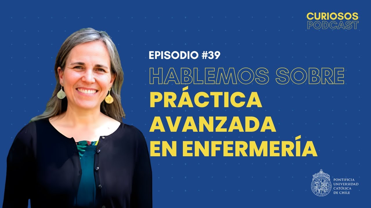 EP #39 Enfermería de Práctica Avanzada: cómo está transformando la atención en salud en Chile