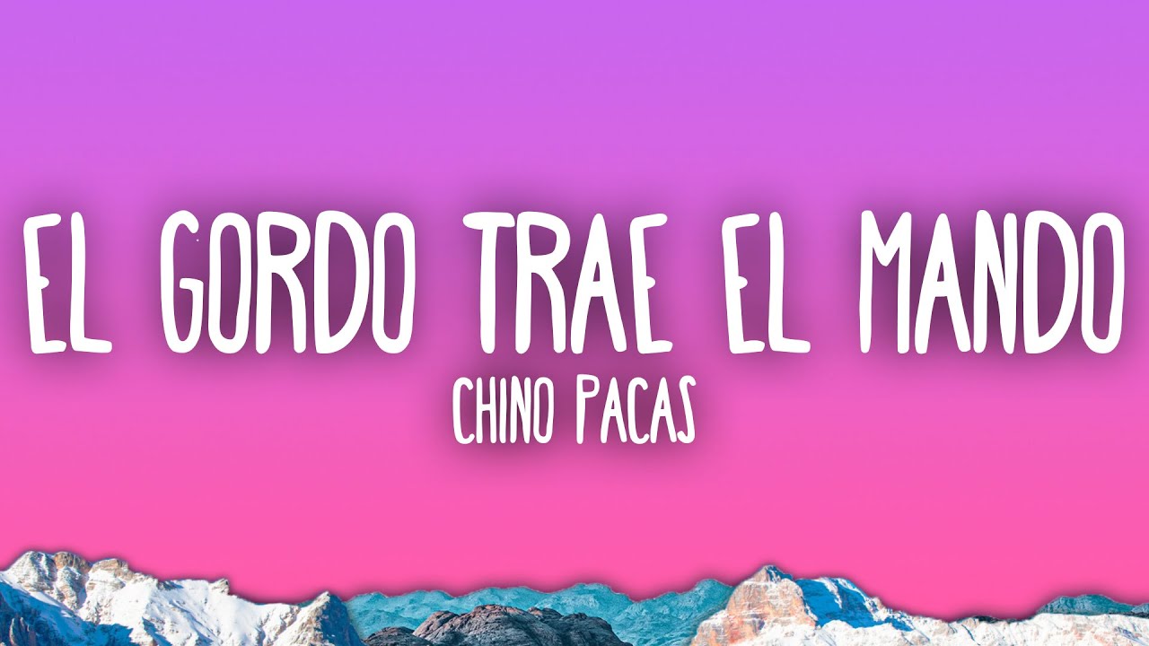 Chino Pacas - El Gordo Trae El Mando