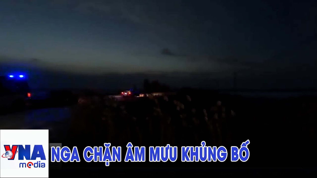 Nga chặn âm mưu khủng bố - VNAMedia