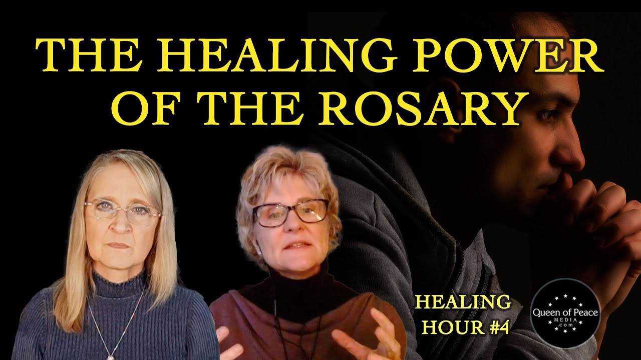 The Healing Power of the Rosary —The Queen of Peace Healing Hour Session 4