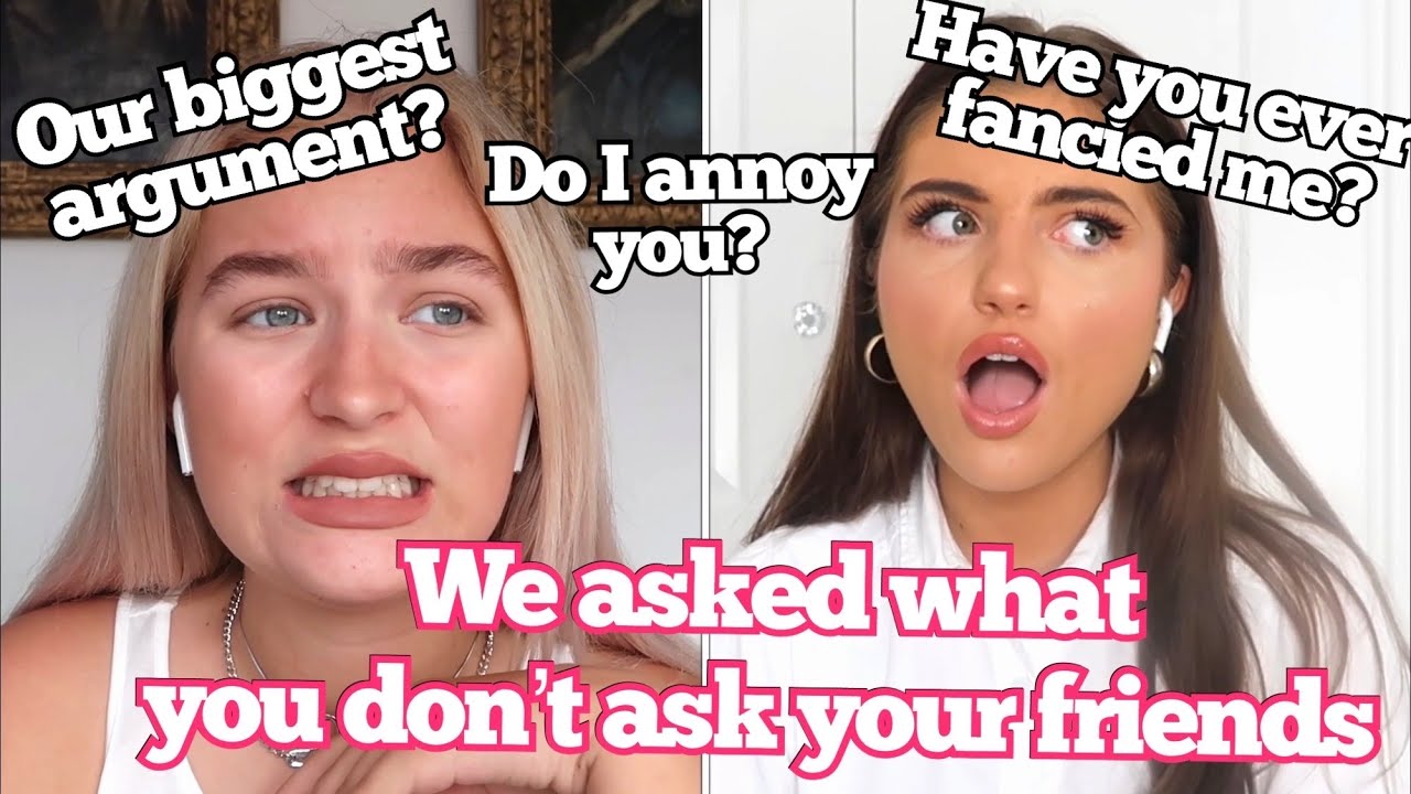 Asking Our Bestfriend Questions You Are Too Afraid To Ask...