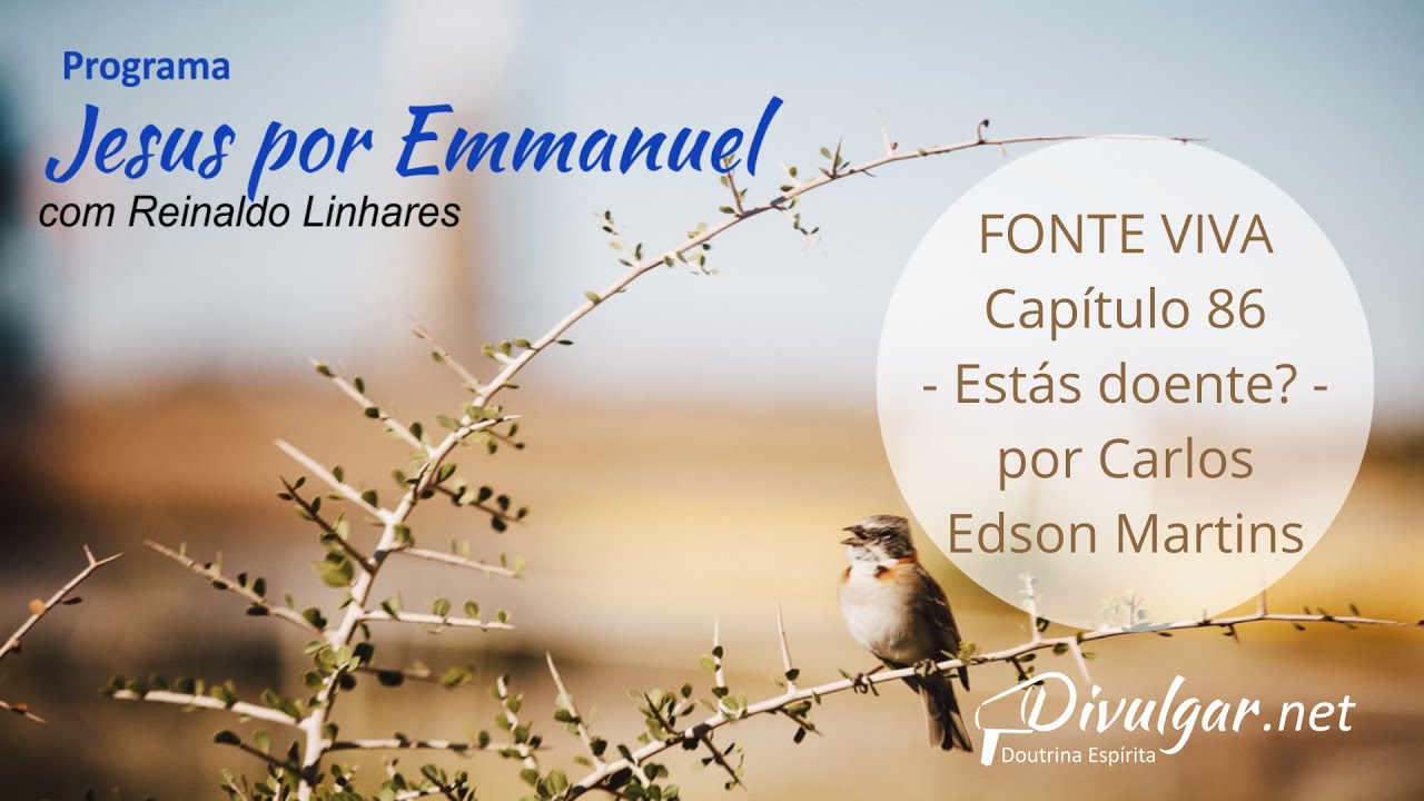 Fonte Viva - Cap 86 - Estás Doente ?  por Carlos Martins