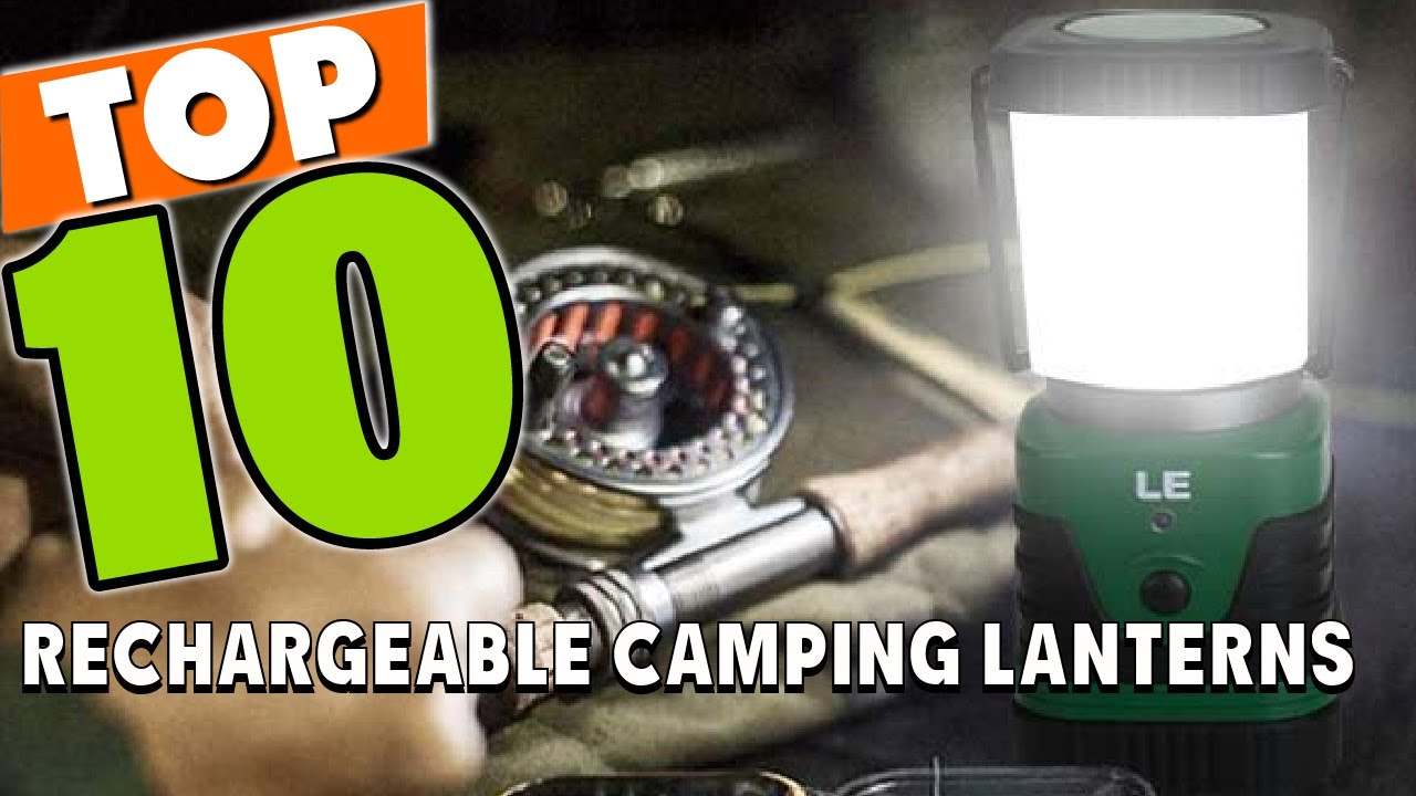 Best Rechargeable Camping Lantern In 2025 - Top 10 Rechargeable Camping Lanterns Review