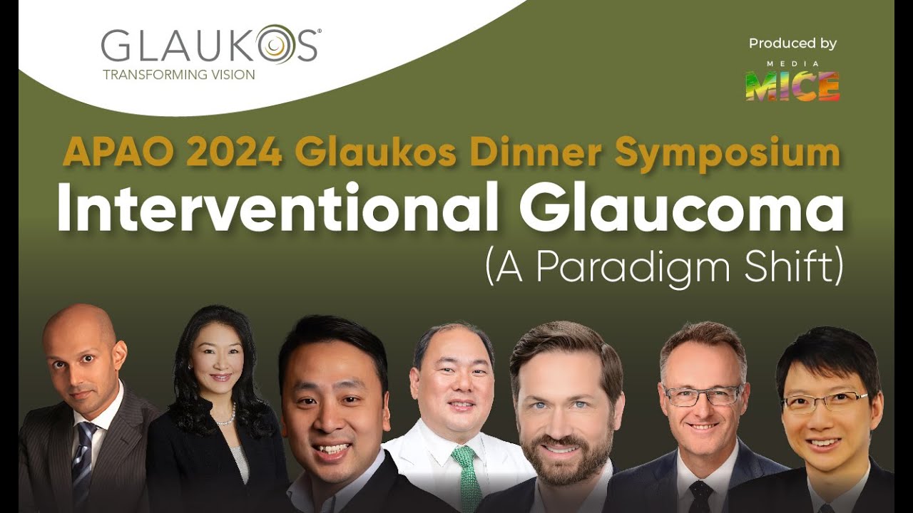 APAO 2024 Glaukos Dinner Symposium: A Paradigm Shift in Interventional Glaucoma?
