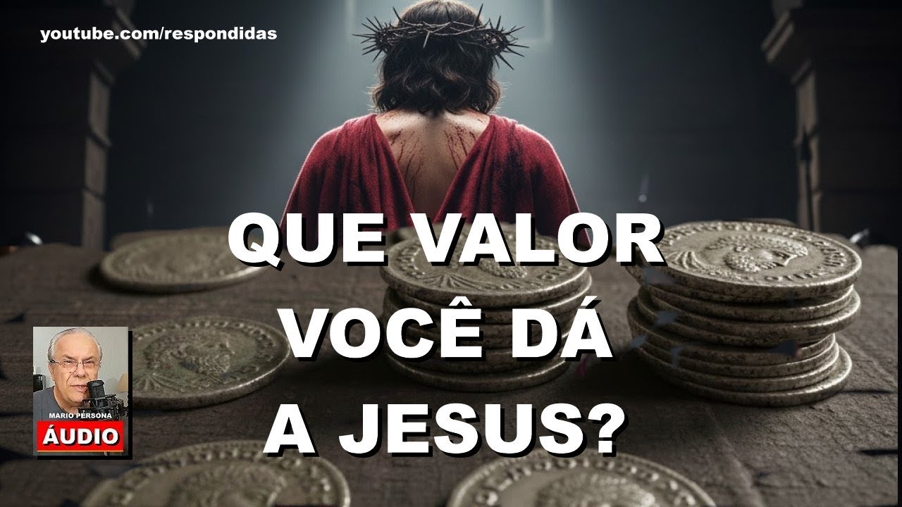 Que valor você dá a Jesus? Mario Persona [AUDIO]