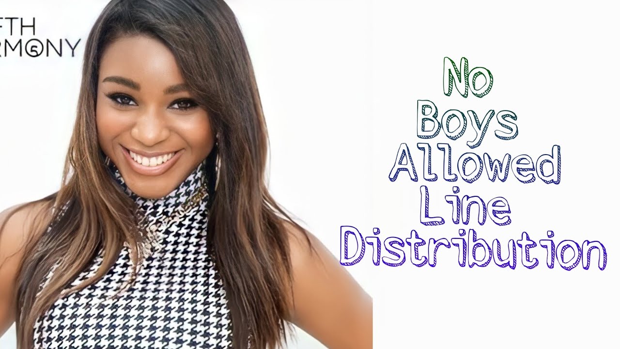 Fifth Harmony~No Boys Allowed (Line Distribution)