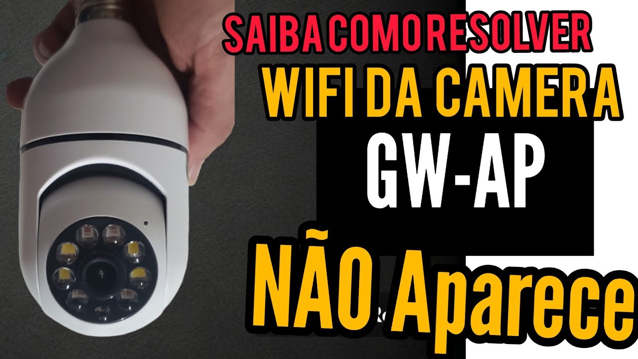 Como Configurar câmera Wi-Fi quando o Gw não aparece , Wi-Fi da câmera não aparece
