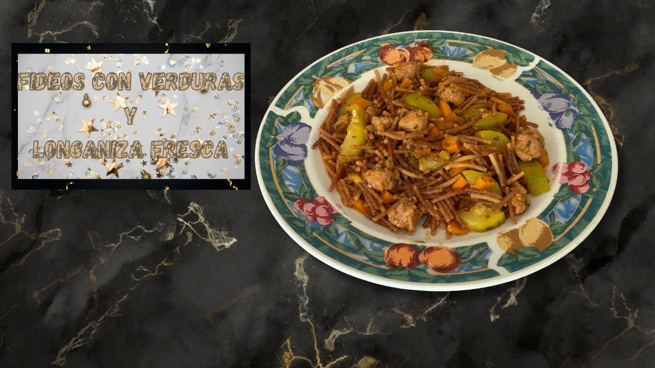 FIDEOS CON VERDURAS Y LONGANIZA FRESCA