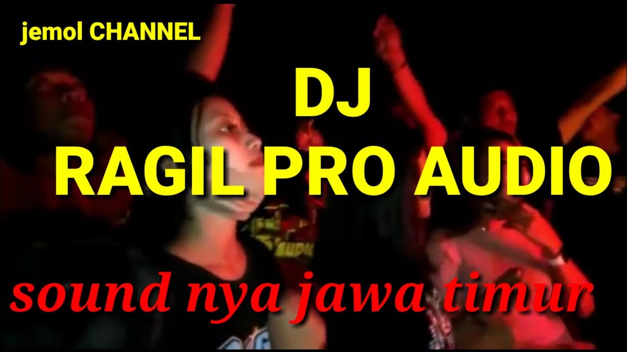 Dj ragil pro audio Tulungagung-jemol CHANNEL
