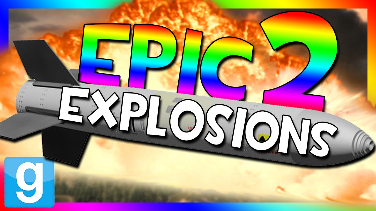 EPIC EXPLOSIONS 2!!! | Gmod Epic Bomb Battle (Nuclear Bombs Mod)