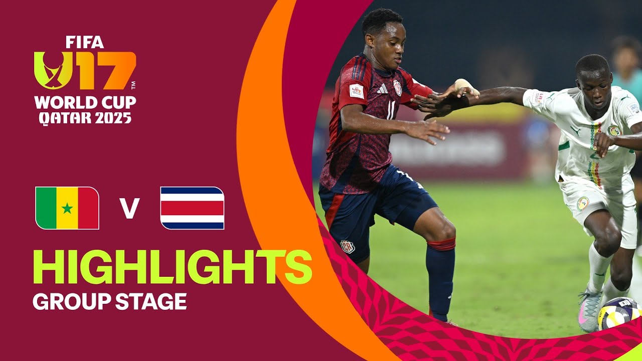 Senegal vs Costa Rica Highlights | FIFA U-17 World Cup Qatar 2025