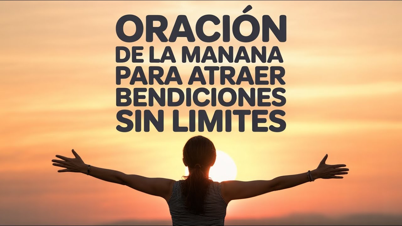 Comienza Tu Día con una Oración Sagrada y Multiplica Tus Bendiciones de Manera Transformadora
