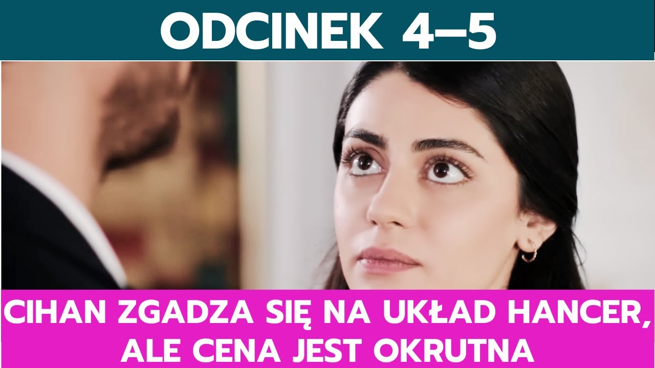 PANNA MŁODA, ODCINEK 4&ndash;5: CIHAN ZGADZA SIĘ NA UKŁAD Z HANCER, ALE CENA JEST OKRUTNA
