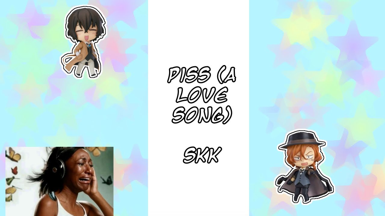 Piss (a love song)|| BSD texting skit!!|| skk/ implied kousano 