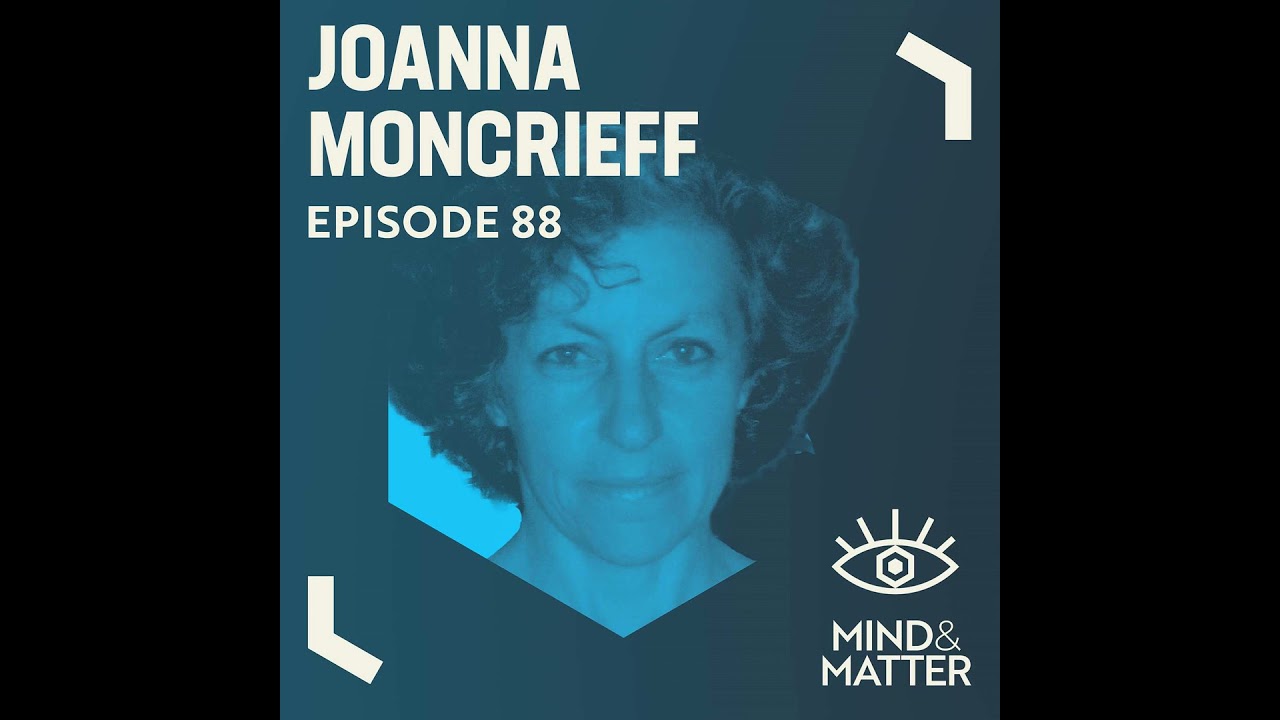 Depression, Serotonin, SSRIs, Psychiatry, Mental Health & Social Media | Joanna Moncrieff | 88