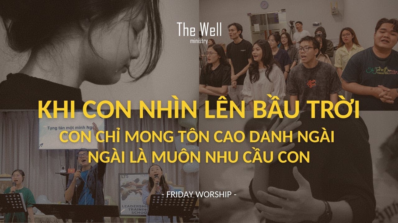 The Well - MASHUP KHI CON NH&Igrave;N L&Ecirc;N BẦU TRỜI-NG&Agrave;I L&Agrave; MU&Ocirc;N NHU CẦU CON-CON CHỈ MONG T&Ocirc;N CAO DANH NG&Agrave;I