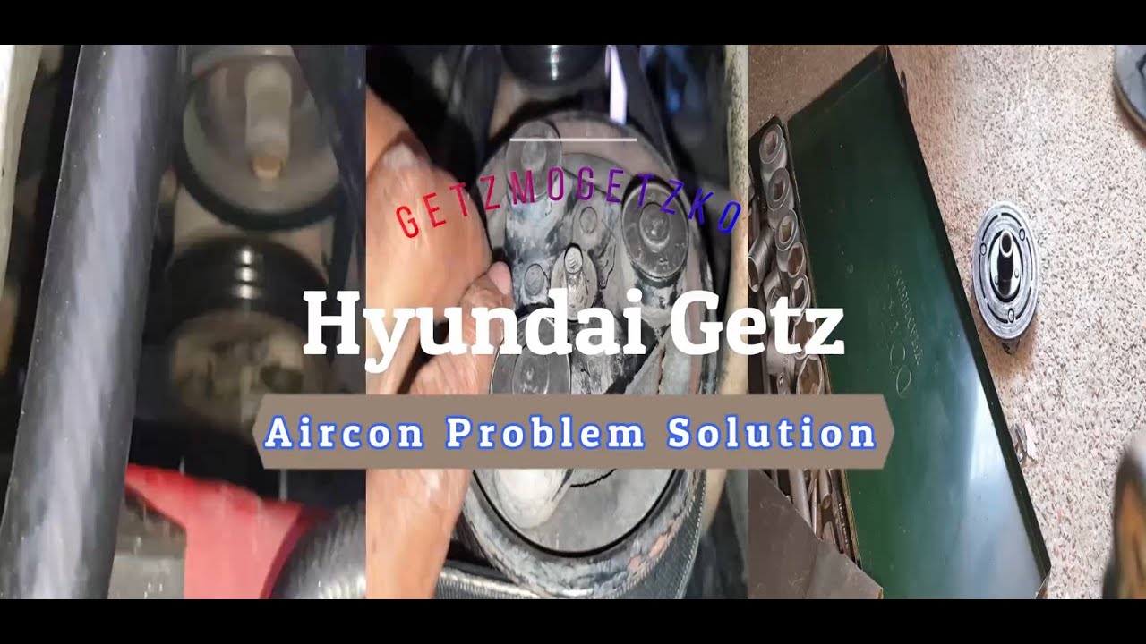Hyundai Getz│Aircon Problem Solution 1