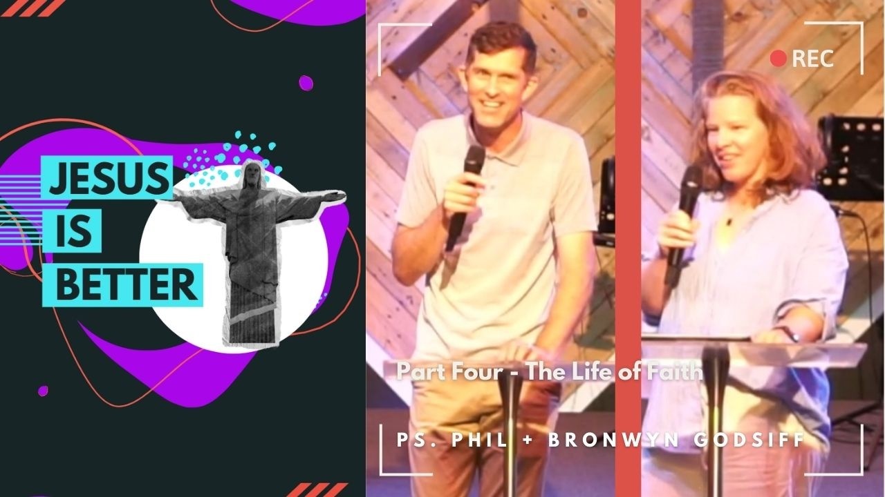 The Life of Faith: -Ps. Phil + Bronwyn Godsiff