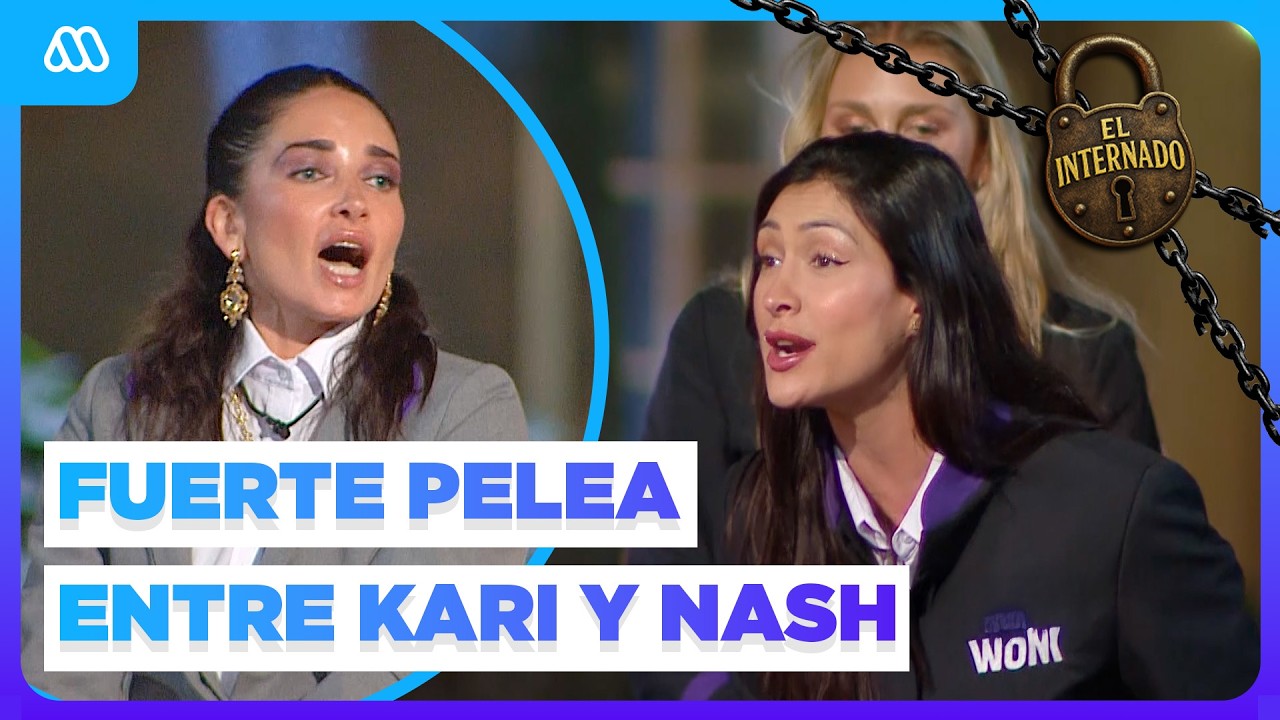 Se sacaron los trapitos al sol: La FUERTE PELEA entre Karina y Nash | El Internado
