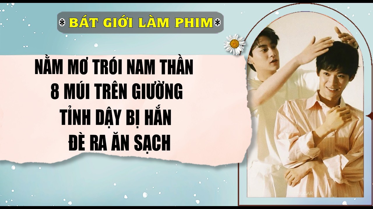 Audio truyện bl |  NẰM MƠ TRÓI NAM THẦN 8 MÚI TRÊN GIƯỜNG | audio bl | Bát Giới Làm Phim