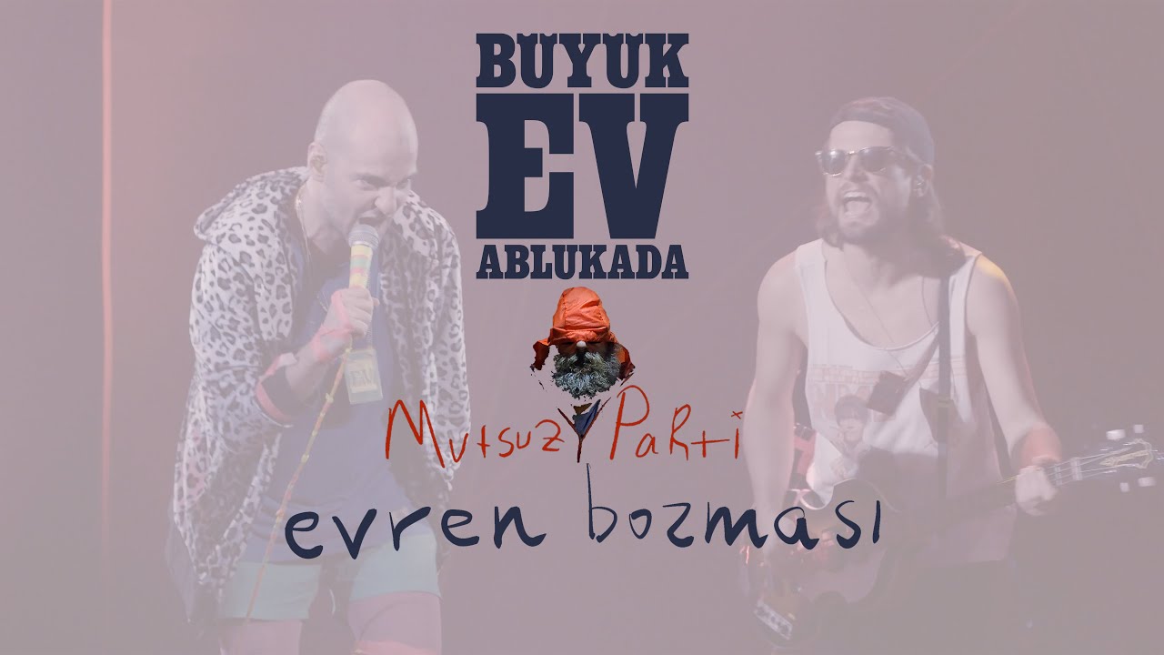 Büyük Ev Ablukada - EVREN BOZMASI (Mutsuz Parti Şekli - 2019)
