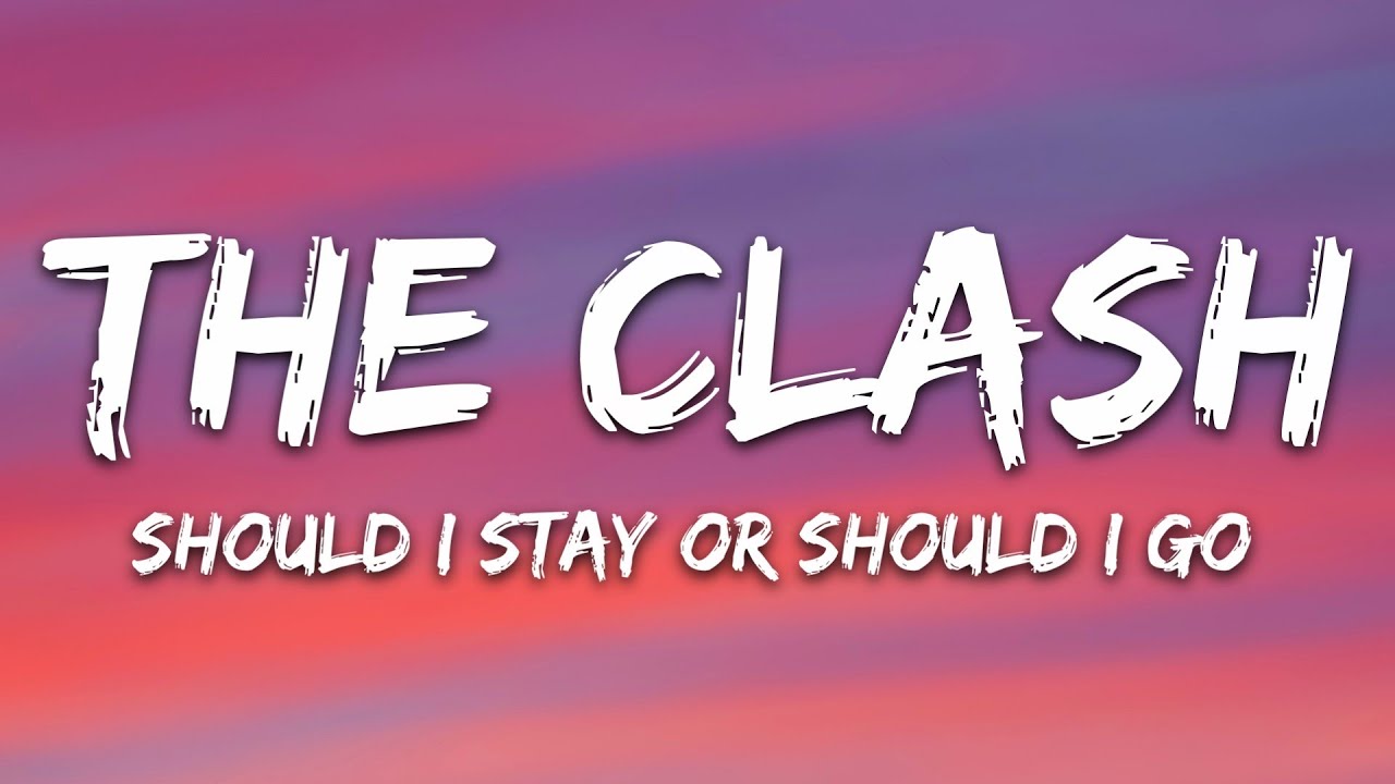 The Clash - Should I Stay or Should I Go (Lyrics)